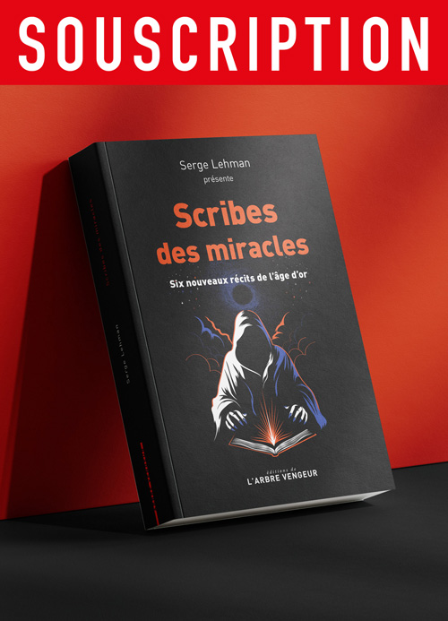 Une souscription pour Scribes des miracles par Serge Lehman.
